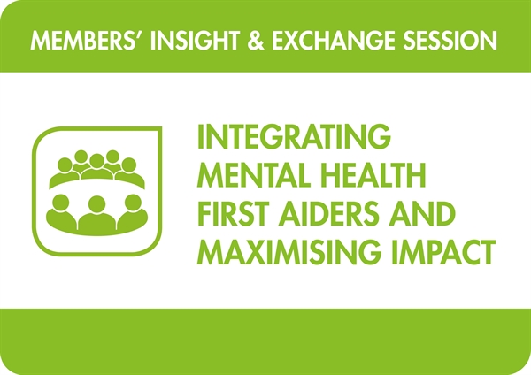 Integrating Mental Health First Aiders and Maximising Impact (member-only event)
