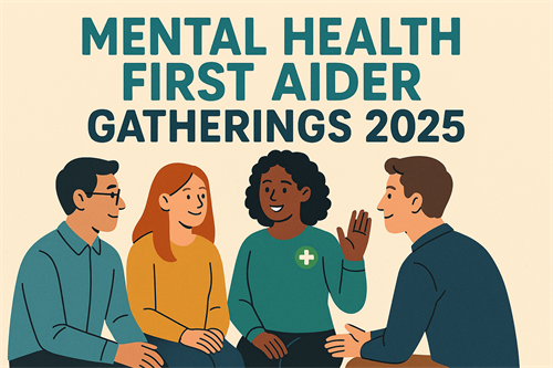 Mental Health First Aider Gatherings 2025 - English and Chinese Session Mental Health First Aider Gatherings 2025 - English and Chinese Session