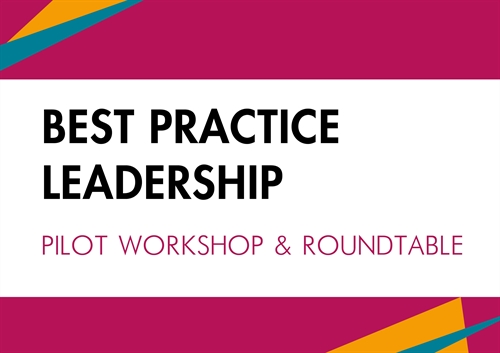 Best Practice Leadership Pilot Workshop and Roundtable members only in-person event